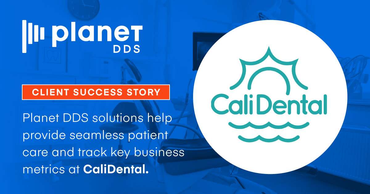 Planet DDS Helps CaliDental Provide Seamless Patient Care