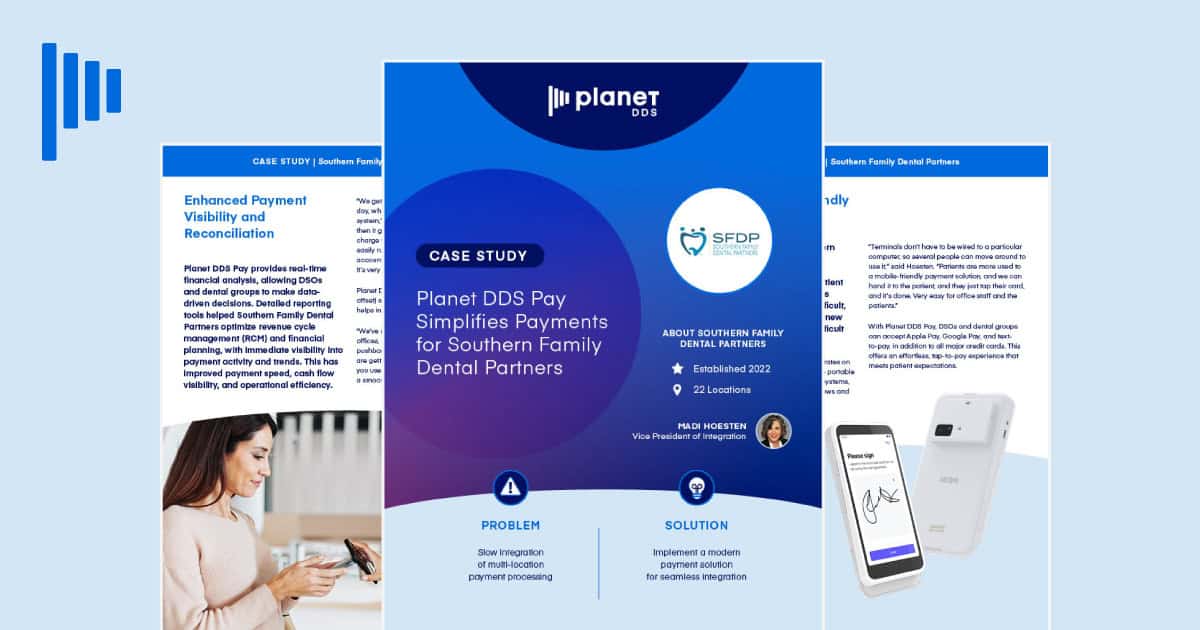 Planet DDS Pay Simplifies Payments for Southern Family Dental Partners