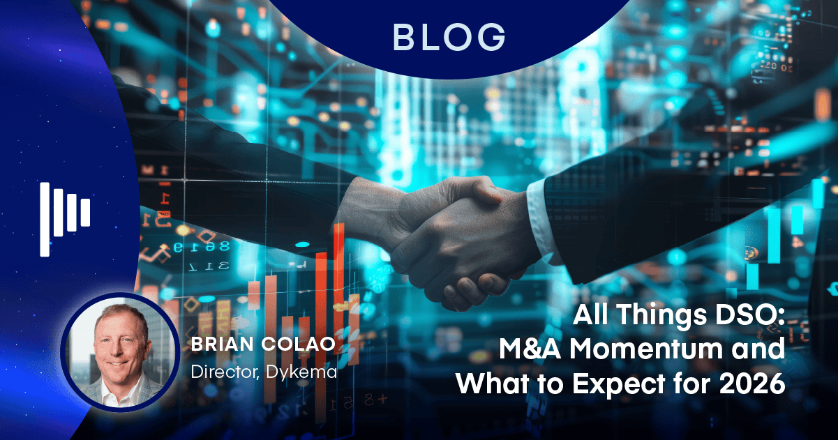 All Things DSO: M&A Momentum and What to Expect for 2026 
