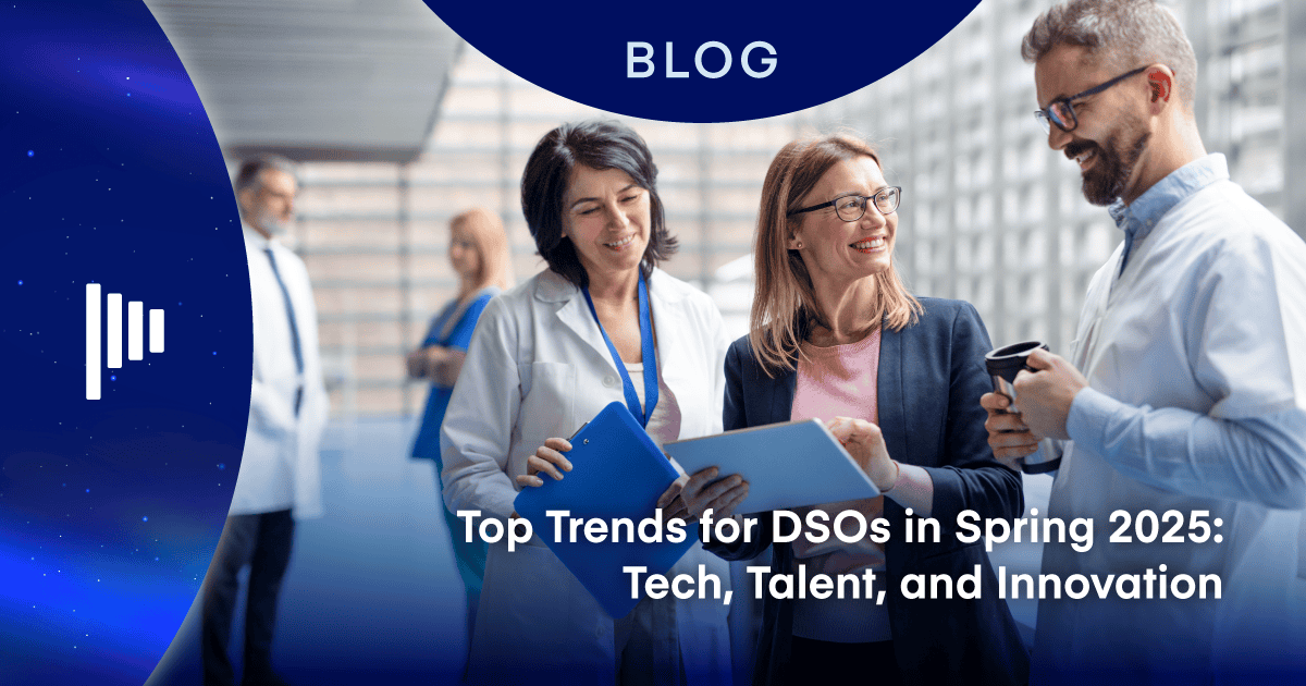 Top Trends for DSOs in Spring 2025: Tech, Talent, and Innovation  