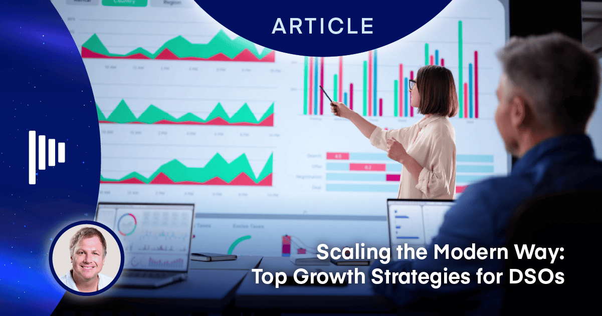 Scaling the Modern Way: Top Growth Strategies for DSOs